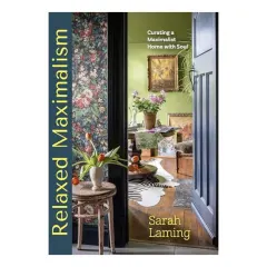 Coperta cărții Relaxed Maximalism Curating a Maximalist Home with Soul