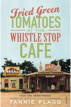 Coperta cărții Fried Green Tomatoes At The Whistle Stop Cafe