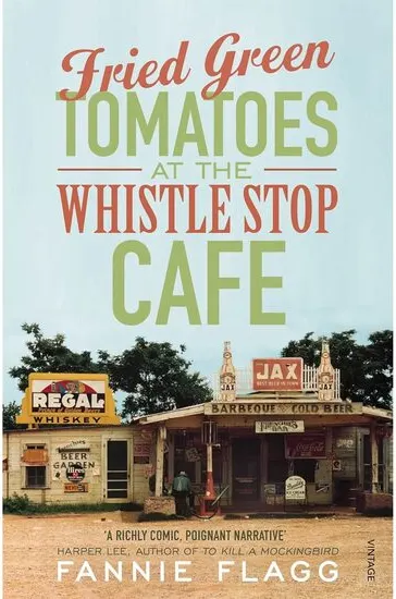 Coperta cărții Fried Green Tomatoes At The Whistle Stop Cafe