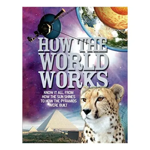Coperta cărții How The World Works: Know it all, From How the Sun Shines to How the Pyramids Were Built, Clive Gifford