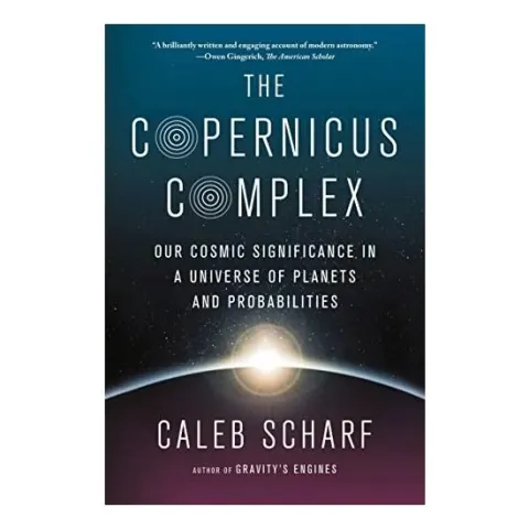 Coperta cărții The Copernicus Complex: Our Cosmic Significance in a Universe of Planets and Probabilities