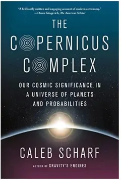 Coperta cărții The Copernicus Complex: Our Cosmic Significance in a Universe of Planets and Probabilities