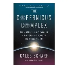 Coperta cărții The Copernicus Complex: Our Cosmic Significance in a Universe of Planets and Probabilities