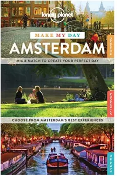 Coperta cărții Lonely Planet Make My Day Amsterdam, Karla Zimmerman, Catherine Le Nevez