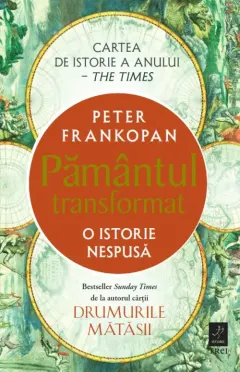 Coperta cărții Pământul transformat. O istorie nespusă - Peter Frankopan