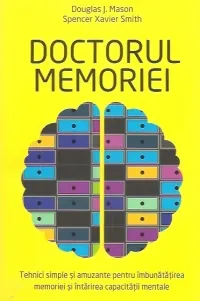 Coperta cărții Doctorul memoriei. Tehnici simple si amuzante pentru imbunatatirea memoriei