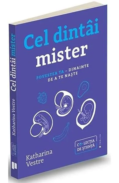 Coperta cărții Cel dintai mister. Povestea ta – dinainte de a te naste