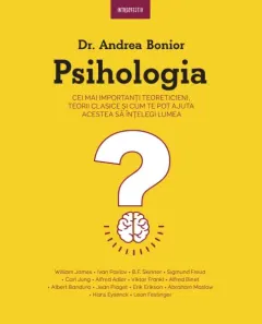 Coperta cărții Psihologia. Cei mai importanți teoreticieni, teorii clasice și cum te pot ajuta acestea să înțelegi lumea
