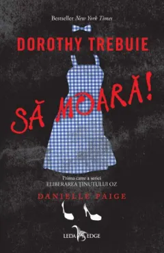 Coperta cărții Dorothy trebuie să moară! (seria Eliberarea Ținutului Oz, vol. 1)
