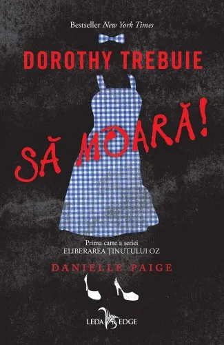 Coperta cărții Dorothy trebuie să moară! (seria Eliberarea Ținutului Oz, vol. 1)