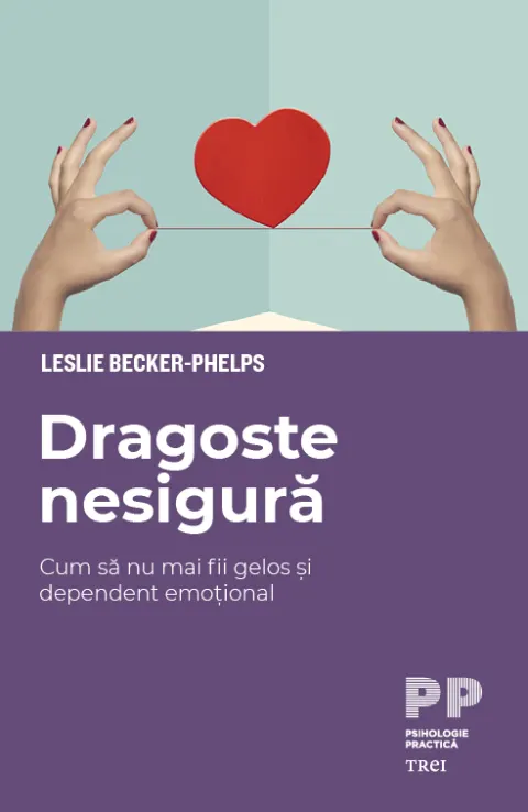 Coperta cărții Dragoste nesigură. Cum să nu mai fii gelos și dependent emoțional