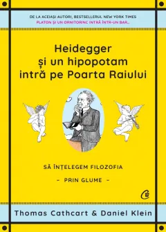 Coperta cărții Heidegger și un hipopotam intră pe Poarta Raiului. Sa intelegem filozofia prin glume