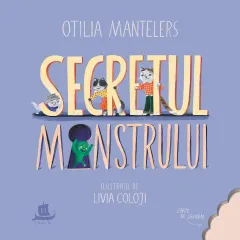 Coperta cărții Secretul monstrului. O poveste cu povete, trei pisici si o surpriza