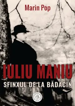 Coperta cărții Iuliu Maniu. Sfinxul de la Bădăcin