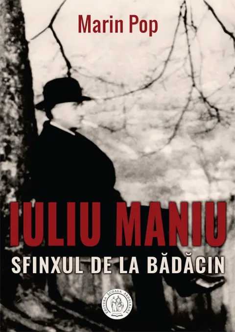 Coperta cărții Iuliu Maniu. Sfinxul de la Bădăcin