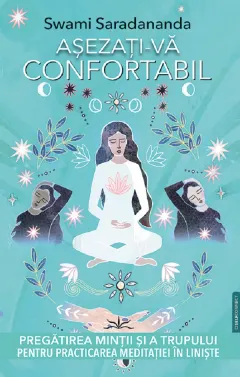 Coperta cărții Asezati-va confortabil. Pregatirea mintii si a trupului pentru practicarea meditatiei in liniste