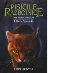 Coperta cărții Pisicile razboinice. Sub semnul stelelor. Cartea a XXIV-a: Ultima Speranta (volumul 24)