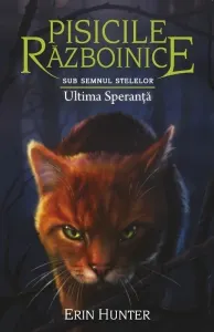 Coperta cărții Pisicile razboinice. Sub semnul stelelor. Cartea a XXIV-a: Ultima Speranta (volumul 24)