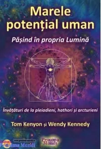 Coperta cărții Marele potential uman. Pasind in propria Lumina. Invataturi de la pleiadieni, hathori si arcturieni