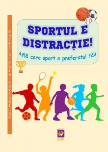 Coperta cărții Sportul e distractie. Afla care sport e preferatul tau