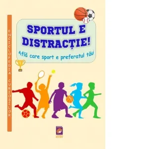 Coperta cărții Sportul e distractie. Afla care sport e preferatul tau