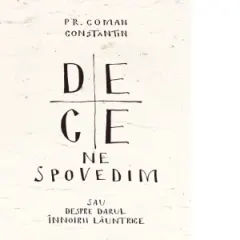 Coperta cărții De ce ne spovedim sau despre darul innoirii launtrice