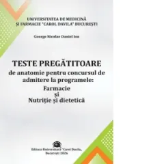 Coperta cărții Teste pregatitoare de anatomie pentru concursul de admitere la programele: Farmacie si Nutritie si dietetica