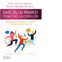 Coperta cărții Dascali si parinti conectati la copiii lor. Psihologie practica pentru excelenta in educatie acasa si la scoala