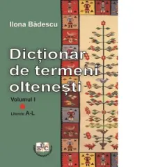 Coperta cărții Dictionar de termeni oltenesti, Volumul I. Literele A-L