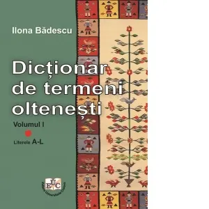 Coperta cărții Dictionar de termeni oltenesti, Volumul I. Literele A-L