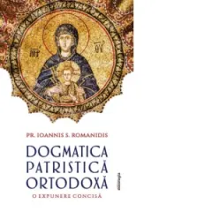 Coperta cărții Dogmatica patristica ortodoxa. O expunere concisa (editie bilingva)