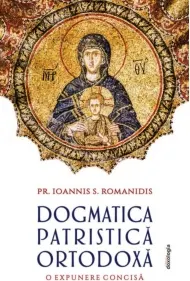 Coperta cărții Dogmatica patristica ortodoxa. O expunere concisa (editie bilingva)