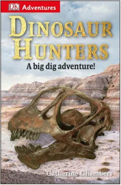 Coperta cărții DK Adventures: Dinosaur Hunters A Big Dig Adventure!