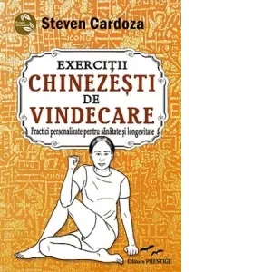 Coperta cărții Exercitii chinezesti de vindecare. Practici personalizate pentru sanatate si longevitate