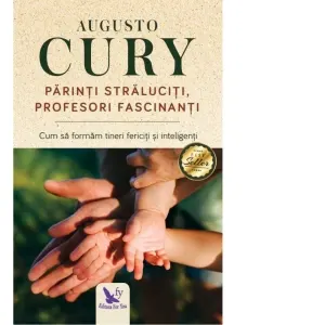 Coperta cărții Parinti straluciti, profesori fascinanti. Cum sa formam tineri fericiti si inteligenti, editie revizuita