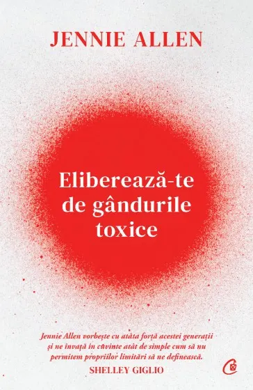 Coperta cărții Eliberează-te de gândurile toxice