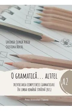 Coperta cărții O gramatica altfel. Nivel A2 - Lavinia-Iunia Vasiu, Cristina Bocos
