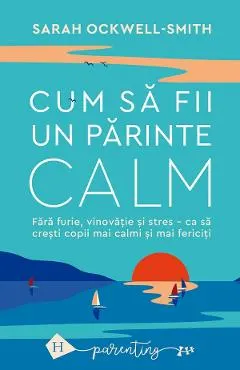 Coperta cărții Cum sa fii un parinte calm - Sarah Ockwell-Smith