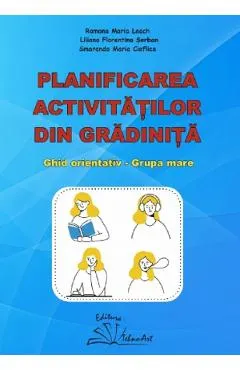 Coperta cărții Planificarea activitatilor din gradinita. Ghid orientativ. Grupa mare - Ramona Maria Leach, Liliana Florentina Serban, Smaranda Maria Cioflica
