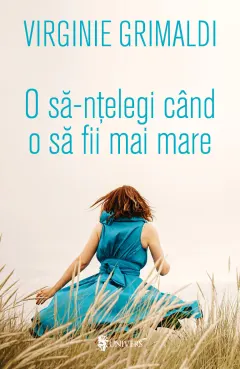 Coperta cărții O să-nțelegi când o să fii mai mare