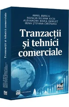 Coperta cărții Tranzactii si tehnici comerciale - Aurel Burciu, Rozalia Iuliana Kicsi, Alexandra Maria Danilet, Irina Stefana Cibotariu