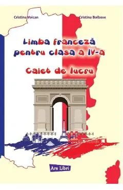Coperta cărții Limba franceza - Clasa 4 - Caiet de lucru - Cristina Voican, Cristina Bolbose