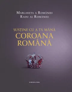 Coperta cărții Susține cu a ta mână Coroana Română