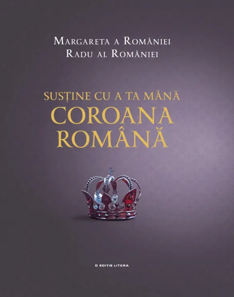 Coperta cărții Susține cu a ta mână Coroana Română