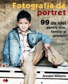 Coperta cărții Fotografia de portret. 99 de idei pentru tine, familie și prieteni