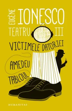 Coperta cărții Teatru III. Victimele datoriei. Amedeu. Tabloul