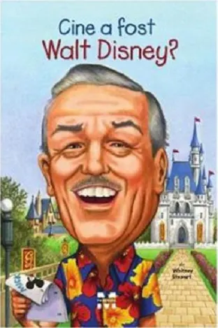 Coperta cărții Cine a fost Walt Disney?