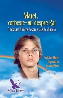 Coperta cărții Matei, vorbeste-mi despre Rai. O relatare directa despre viata de dincolo