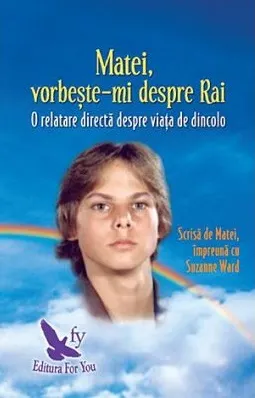 Coperta cărții Matei, vorbeste-mi despre Rai. O relatare directa despre viata de dincolo