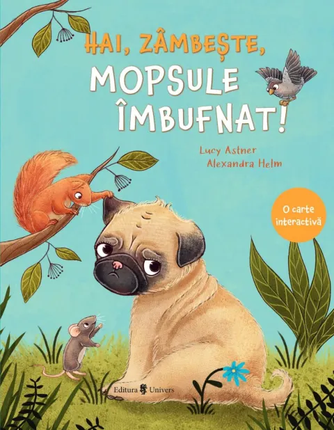 Coperta cărții Hai, zâmbește, mopsule îmbufnat!